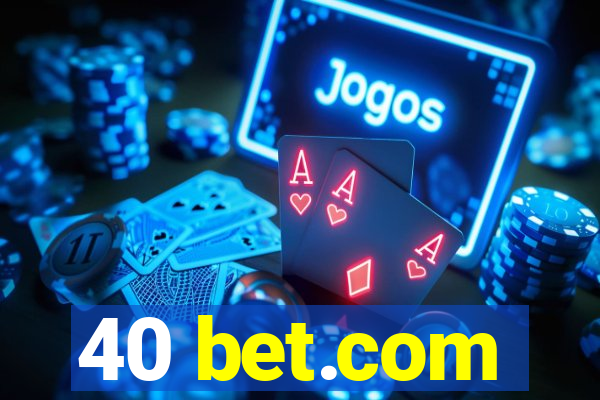 40 bet.com